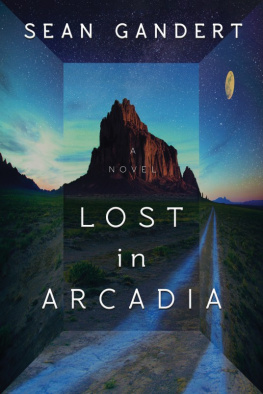 Sean Gandert - Lost in Arcadia: A Novel