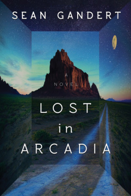 Sean Gandert Lost in Arcadia: A Novel