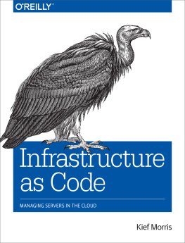 Kief Morris Infrastructure as Code: Managing Servers in the Cloud