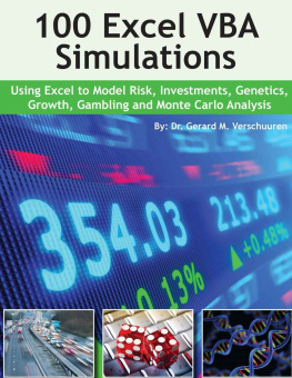 Dr. Gerard M. Verschuuren - 100 Excel VBA Simulations: Using Excel VBA to Model Risk, Investments, Genetics. Growth, Gambling, and Monte Carlo Analysis