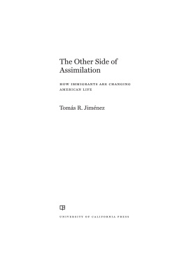 Tomas Jimenez - The Other Side of Assimilation: How Immigrants Are Changing American Life
