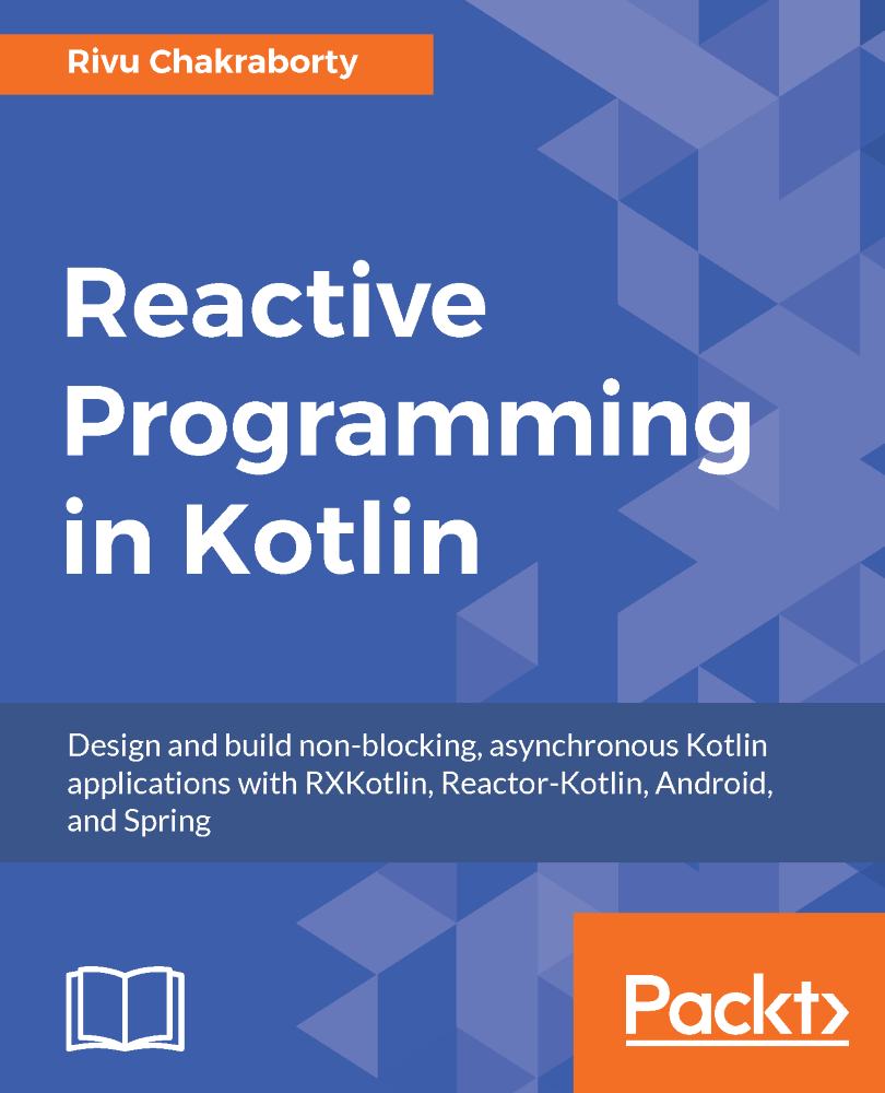 Reactive Programming in Kotlin Design and build non-blocking asynchronous - photo 1