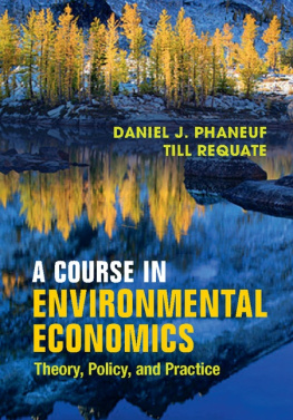 Daniel J. Phaneuf - A Course in Environmental Economics: Theory, Policy, and Practice