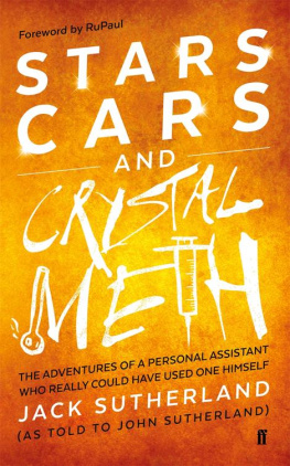 Jack Sutherland - Stars, Cars and Crystal Meth: The Adventures of a Personal Assistant Who Really Could Have Used One Himself