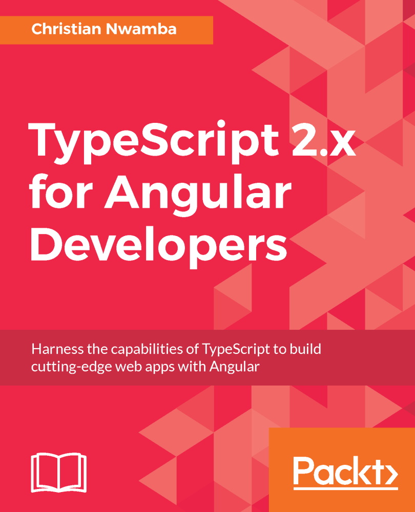 TypeScript 2x for Angular Developers Harness the capabilities of TypeScript - photo 1