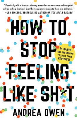 Andrea Owen - How to Stop Feeling Like Sh*t: 14 Habits that Are Holding You Back from Happiness