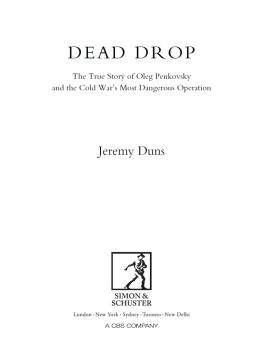 Jeremy Duns - Dead Drop: The True Story of Oleg Penkovsky and the Cold War’s Most Dangerous Operation