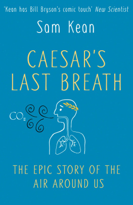 Sam Kean Caesar’s Last Breath: The Epic Story of the Air Around Us