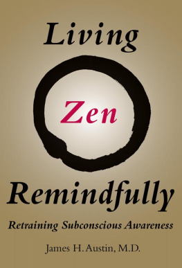 James H. Austin - Living Zen Remindfully: Retraining Subconscious Awareness