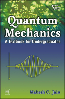 Mahesh C. Jain - Quantum Mechanics: A Textbook for Undergraduate