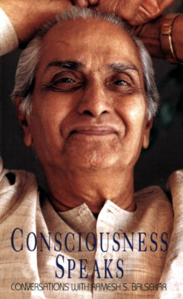 Ramesh S. Balsekar Consciousness Speaks: Conversations with Ramesh S. Balsekar