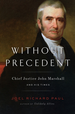 Joel Richard Paul Without Precedent: Chief Justice John Marshall and His Times