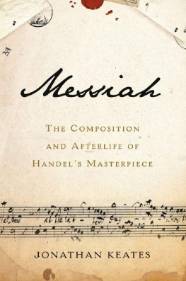Jonathan Keates - Messiah: The Composition and Afterlife of Handel’s Masterpiece