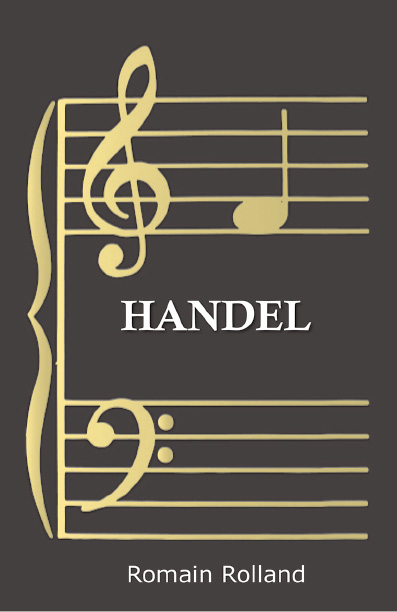 Handel by Romain Rolland Copyright 2013 Read Books Ltd This book is copyright - photo 1