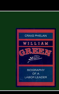 title William Green Biography of a Labor Leader SUNY Series in American - photo 1