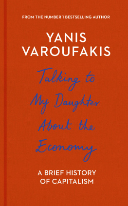 Yanis Varoufakis - Talking to My Daughter About the Economy: or, How Capitalism Works--and How It Fails