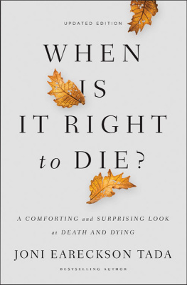 Joni Eareckson Tada When Is It Right to Die?: A Comforting and Surprising Look at Death and Dying