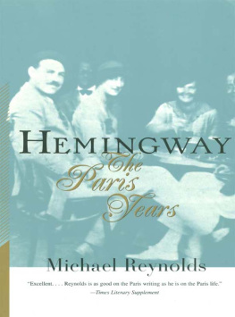 Michael Reynolds Hemingway: The Paris Years