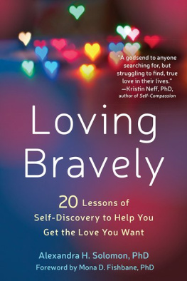 Alexandra H. Solomon - Loving Bravely: Twenty Lessons of Self-Discovery to Help You Get the Love You Want