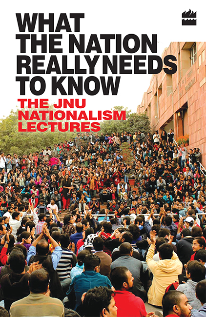 What the Nation Really Needs to Know The JNU Nationalism Lectures Edited by - photo 1