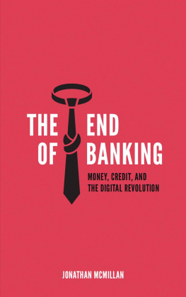 Jonathan McMillan The End of Banking: Money, Credit, and the Digital Revolution