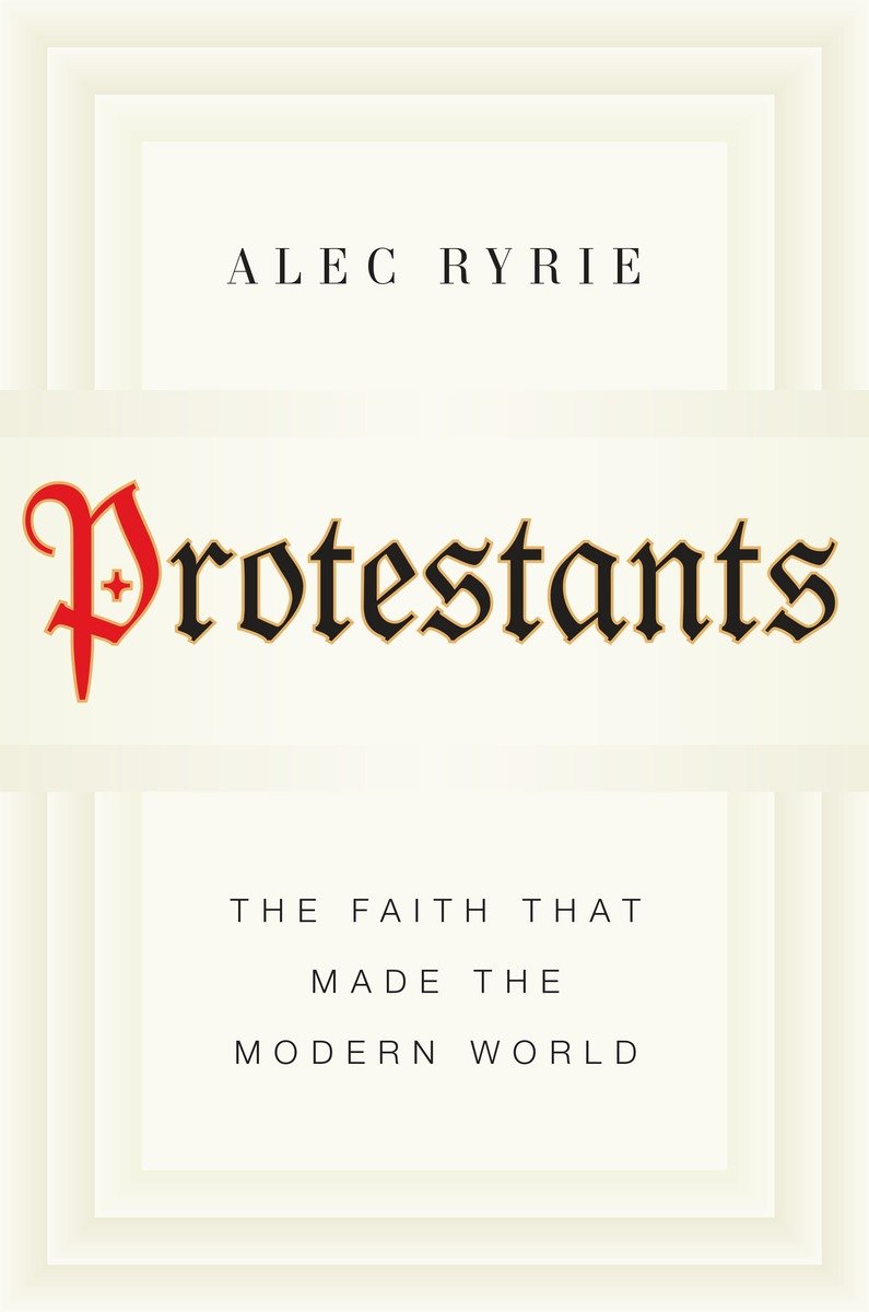 ALSO BY ALEC RYRIE The Age of Reformation Being Protestant in Reformation - photo 1