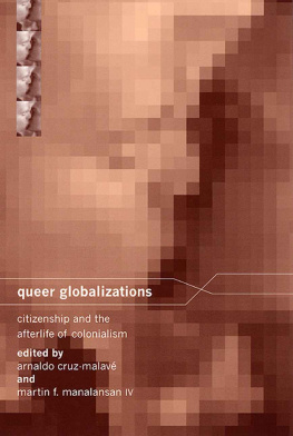 Arnaldo Cruz-Malave - Queer Globalizations: Citizenship and the Afterlife of Colonialism