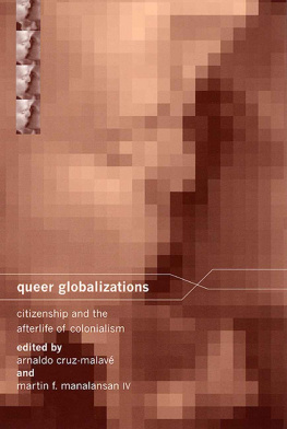 Arnaldo Cruz-Malave Queer Globalizations: Citizenship and the Afterlife of Colonialism