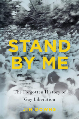 Jim Downs - Stand by Me: The Forgotten History of Gay Liberation