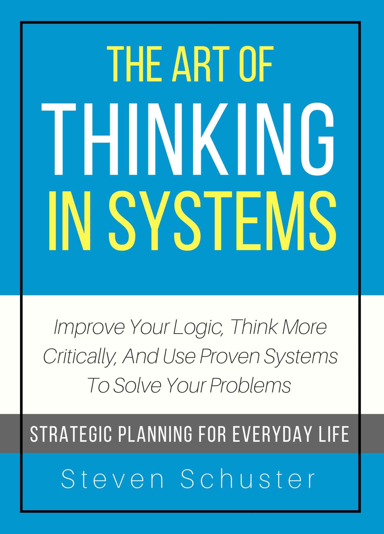 The Art Of Thinking In Systems Improve Your Logic Think More Critically And - photo 1