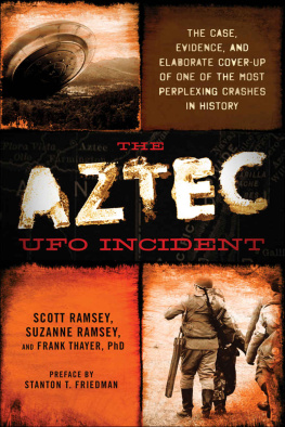 Ramsey Scott - The Aztec UFO Incident: The Case, Evidence, and Elaborate Cover-up of One of the Most Perplexing Crashes in History