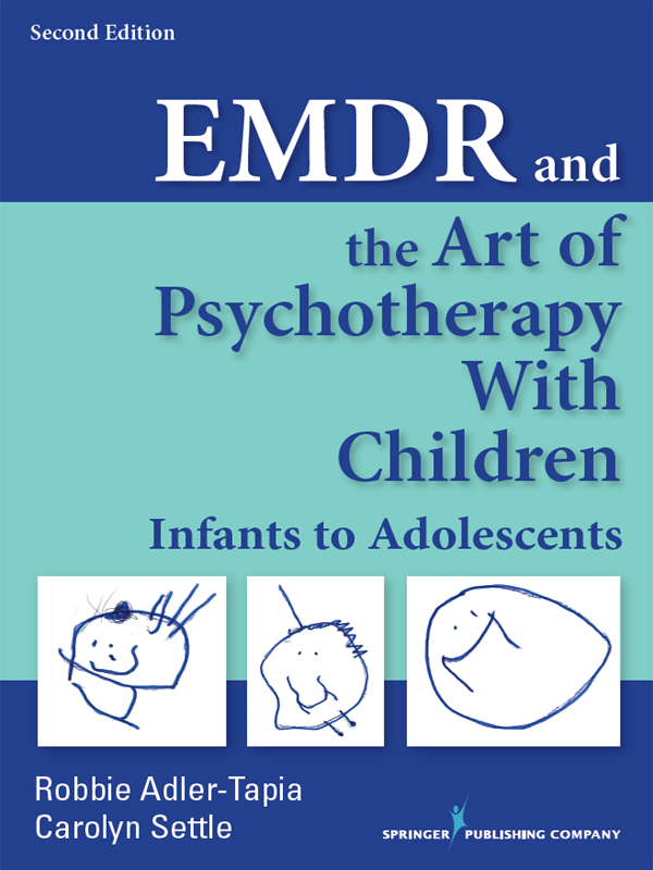 EMDR and the Art of Psychotherapy With Children Robbie Adler-Tapia PhD is a - photo 1