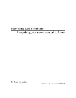 Brad Appleton - Stretching and Flexibility. Everything you never wanted to know