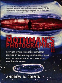 Andrew Colvin - The Mothman’s Photographer, Vol. 2: Meetings With Remarkable Witnesses Touched by Paranormal Phenomena, UFOs, and the Prophecies of West Virginia’s Infamous Mothman