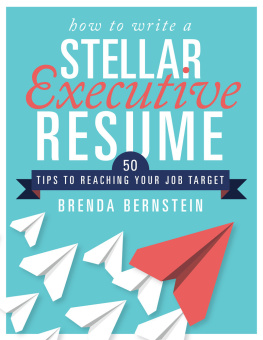 Brenda Bernstein - How to Write a Stellar Executive Resume: 50 Tips to Reaching Your Job Target