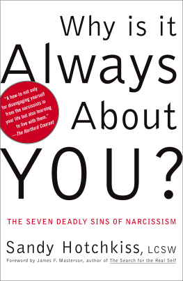 Sandy Hotchkiss Why Is It Always About You? : The Seven Deadly Sins of Narcissism