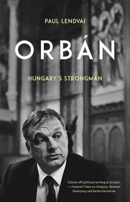 Paul Lendvai Orbán: Hungary’s Strongman