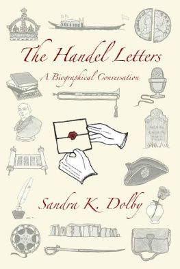 Sandra K. Dolby - The Handel Letters: A Biographical Conversation