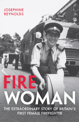 Josephine Reynolds - Fire Woman: The Extraordinary Story of Britain’s First Female Firefighter