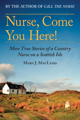 Mary J. Macleod - Nurse, Come You Here!: More True Stories of a Country Nurse on a Scottish Isle