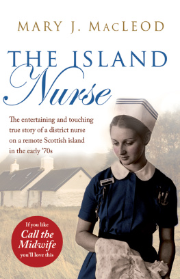 Mary J. Macleod - The Island Nurse: Peat, Smoke and Porridge