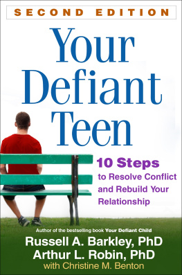 Russell A. Barkley Your Defiant Teen: 10 Steps to Resolve Conflict and Rebuild Your Relationship