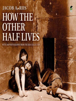 Jacob Riis - How the Other Half Lives: Studies Among the Tenements of New York