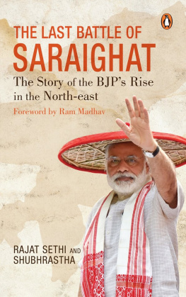 Rajat Sethi The Last Battle of Saraighat: The Story of the BJP’s Rise in the North-east