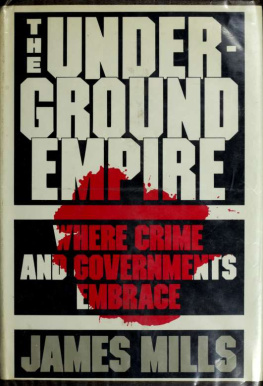 James Mills - The Underground Empire - Where Crimes and Governments Embrace