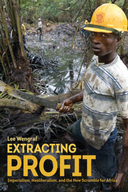 Lee Wengraf Extracting Profit: Imperialism, Neoliberalism and the New Scramble for Africa