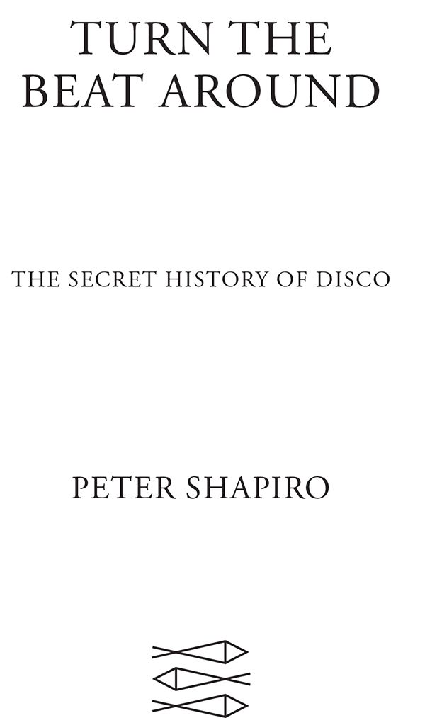 Turn the Beat Around The Secret History of Disco - image 1