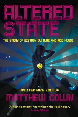 Matthew Collin - Altered State: The Story of Ecstasy Culture and Acid House