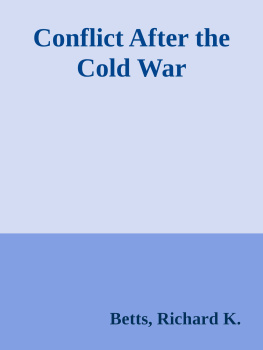 Richard K. Betts Conflict After the Cold War: Arguments on Causes of War and Peace