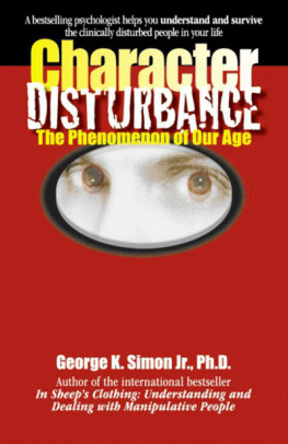 George K. Simon - Character Disturbance: The Phenomenon of Our Age